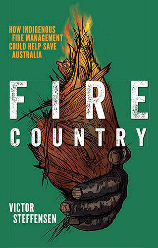 Fire Country: How Indigenous Fire Management Could Help Save Australia